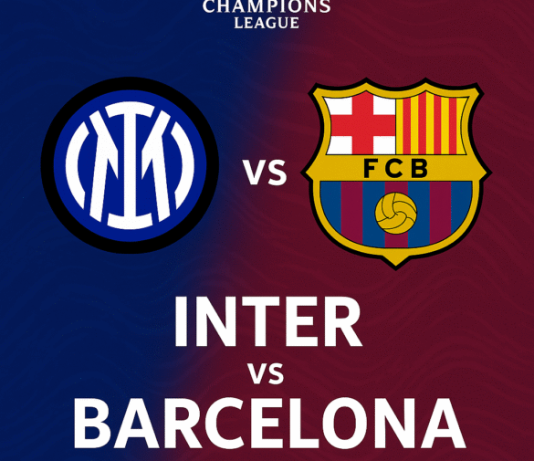 Inter vs Barcelona – UEFA Champions League 2025 Semi-Final Second Leg